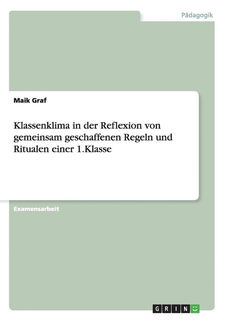Maik Graf - Klassenklima in der Reflexion von gemeinsam geschaffenen Regeln und Ritualen einer 1.Klasse, Häftad. Tillgänglighet: Lägg i varukorg