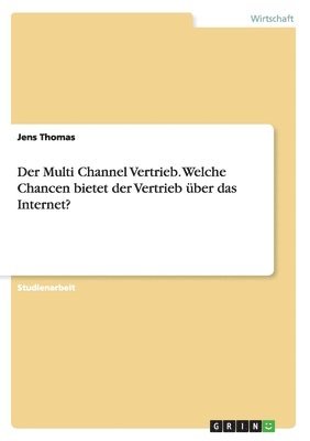 Jens Thomas - Multi Channel Vertrieb. Welche Chancen bietet der Vertrieb über das Internet?, Häftad