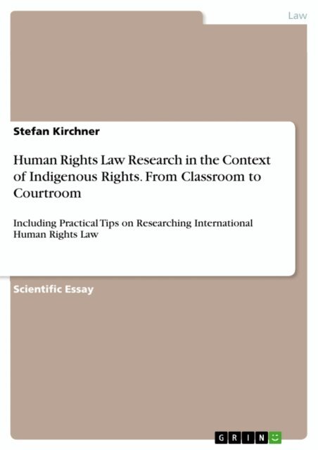 Stefan Kirchner - Human Rights Law Research in the Context of Indigenous Rights. From Classroom to Courtroom, E-bok