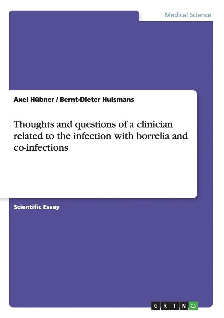 Bernt-Dieter Huismans, Axel Hübner - Thoughts and questions of a clinician related to the infection with borrelia and co-infections, Häftad