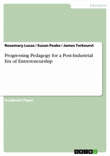 James Terkeurst, Susan Peake, Rosemary Lucas - Progressing Pedagogy for a Post-Industrial Era of Entrereneurship, E-bok