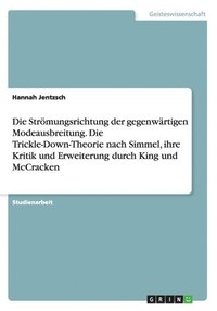 Str�mungsrichtung der gegenw�rtigen Modeausbreitung. Die Trickle-Down-Theorie nach Simmel, ihre Kritik und Erweiterung durch King und McCracken