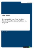 Kryptographie von C�sar bis RSA. Klassische und moderne Verfahren im Vergleich