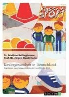 Mathias Bellinghausen, Jürgen Buschmann - Kindergesundheit in Deutschland. Ergebnisse einer Längsschnittstudie von 2012 bis 2014, Häftad