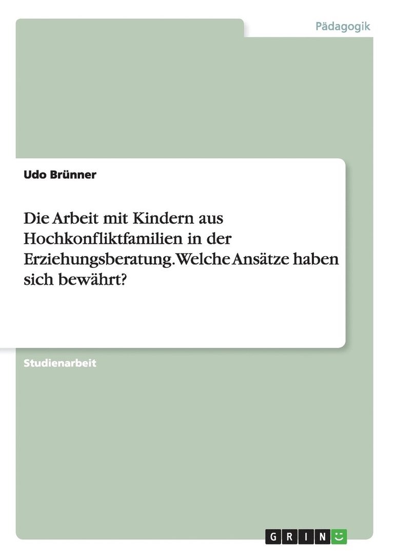 Udo Brünner - Arbeit mit Kindern aus Hochkonfliktfamilien in der Erziehungsberatung. Welche Ansätze haben sich bewährt?, Häftad