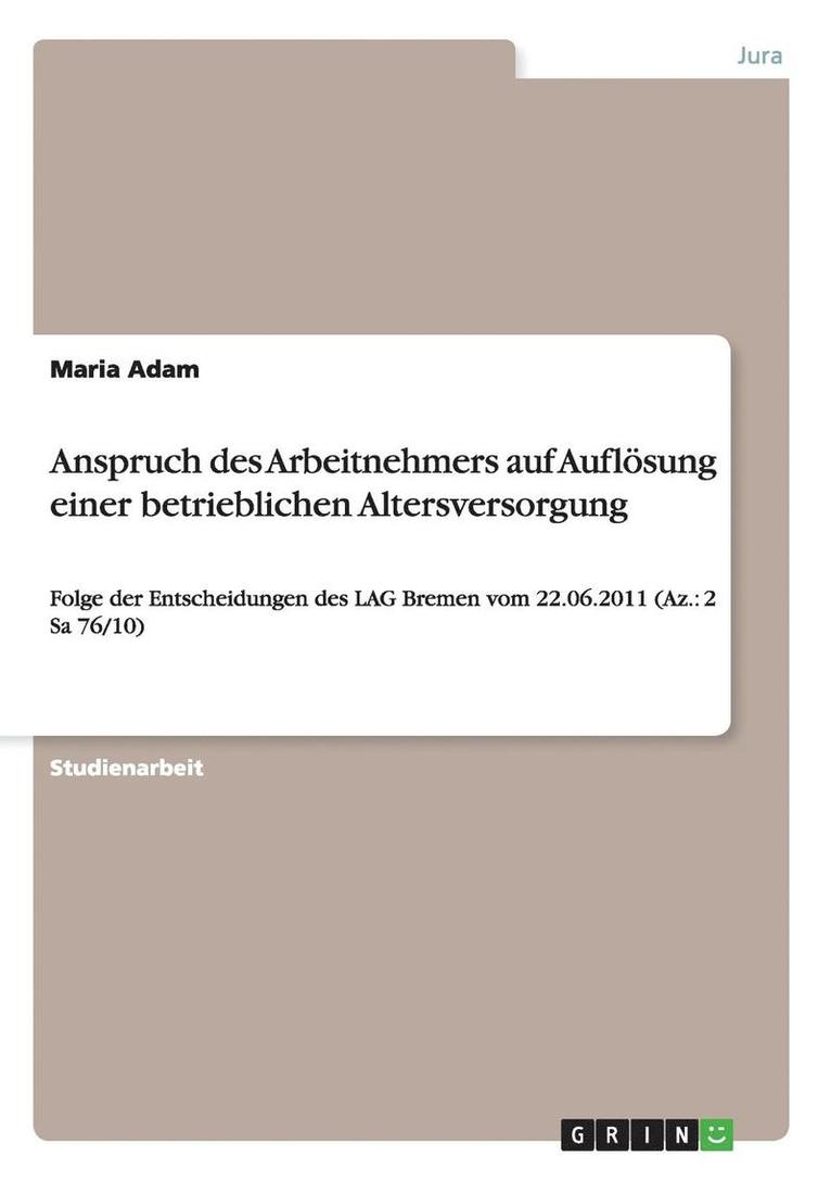 Maria Adam - Anspruch des Arbeitnehmers auf Auflösung einer betrieblichen Altersversorgung, Häftad