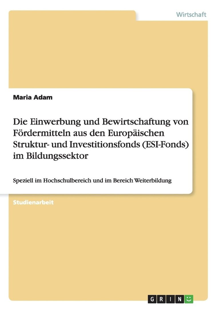 Maria Adam - Einwerbung und Bewirtschaftung von Fördermitteln aus den Europäischen Struktur- und Investitionsfonds (ESI-Fonds) im Bildungssektor, Häftad