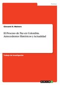 Proceso de Paz en Colombia. Antecedentes Hist�ricos y Actualidad