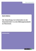Einstellung von Lehrenden in der Sekundarstufe I zu den Bildungsstandards in �sterreich