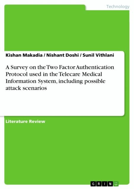 Sunil Vithlani, Nishant Doshi, Kishan Makadia - Survey on the Two Factor Authentication Protocol used in  the Telecare Medical Information System, including possible attack scenarios, E-bok. Tillgänglighet: Lägg i varukorg