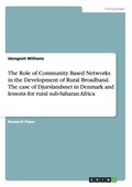 The Role of Community Based Networks in the Development of Rural Broadband. The case of Djurslandsnet in Denmark and lessons for rural sub-Saharan Africa