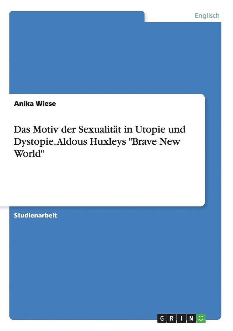 Anika Wiese - Motiv der Sexualität in Utopie und Dystopie. Aldous Huxleys "Brave New World", Häftad. Tillgänglighet: Lägg i varukorg