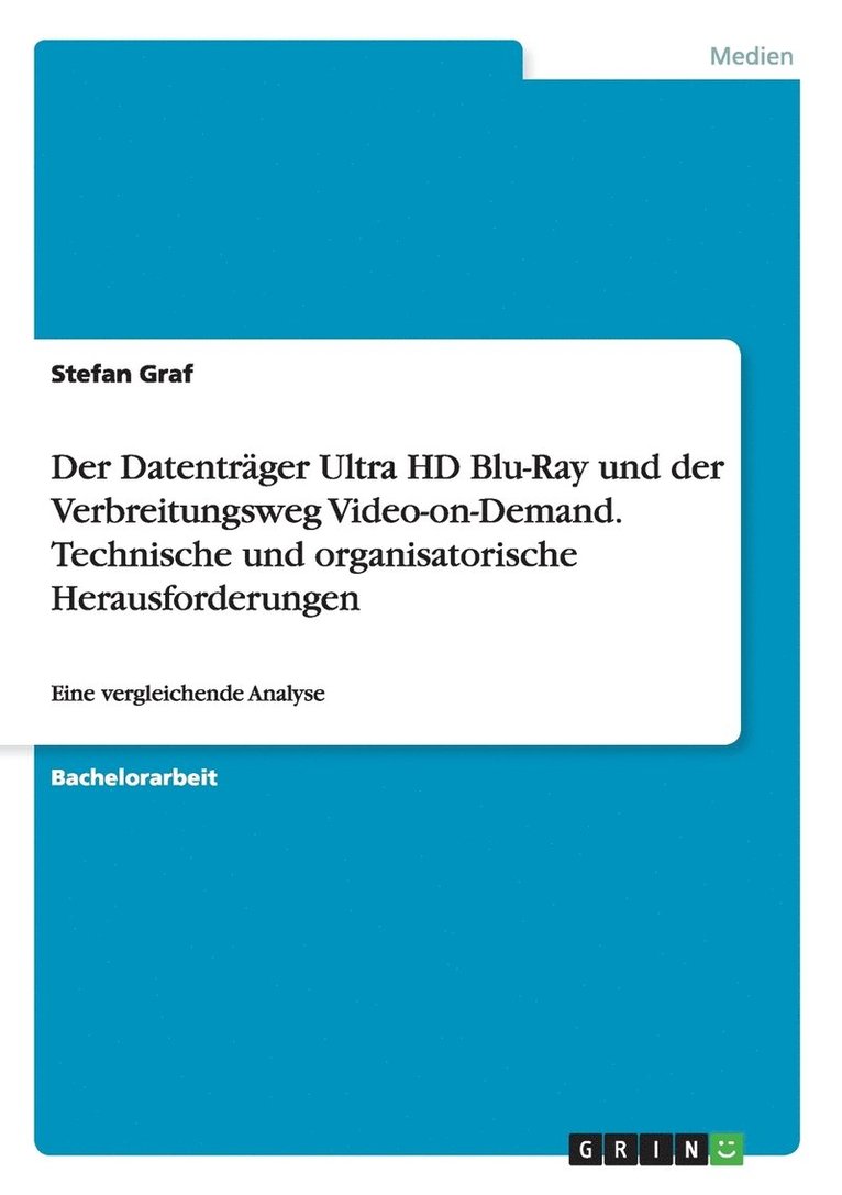 Stefan Graf - Datenträger Ultra HD Blu-Ray und der Verbreitungsweg Video-on-Demand. Technische und organisatorische Herausforderungen, Häftad. Tillgänglighet: Lägg i varukorg