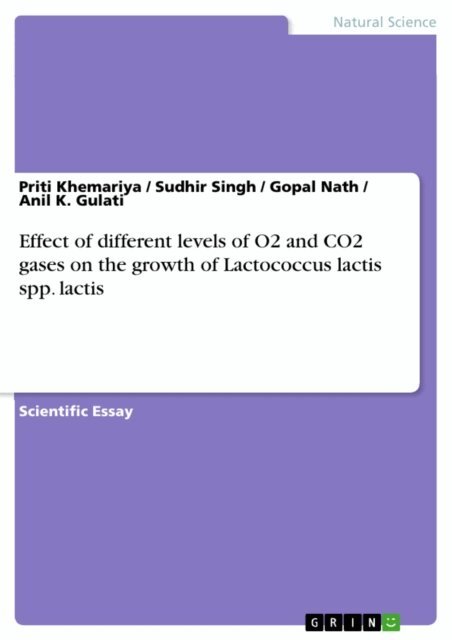 Anil K. Gulati, Gopal Nath, Sudhir Singh, Priti Khemariya - Effect of different levels of O2 and CO2 gases on the growth of Lactococcus lactis spp. lactis, E-bok