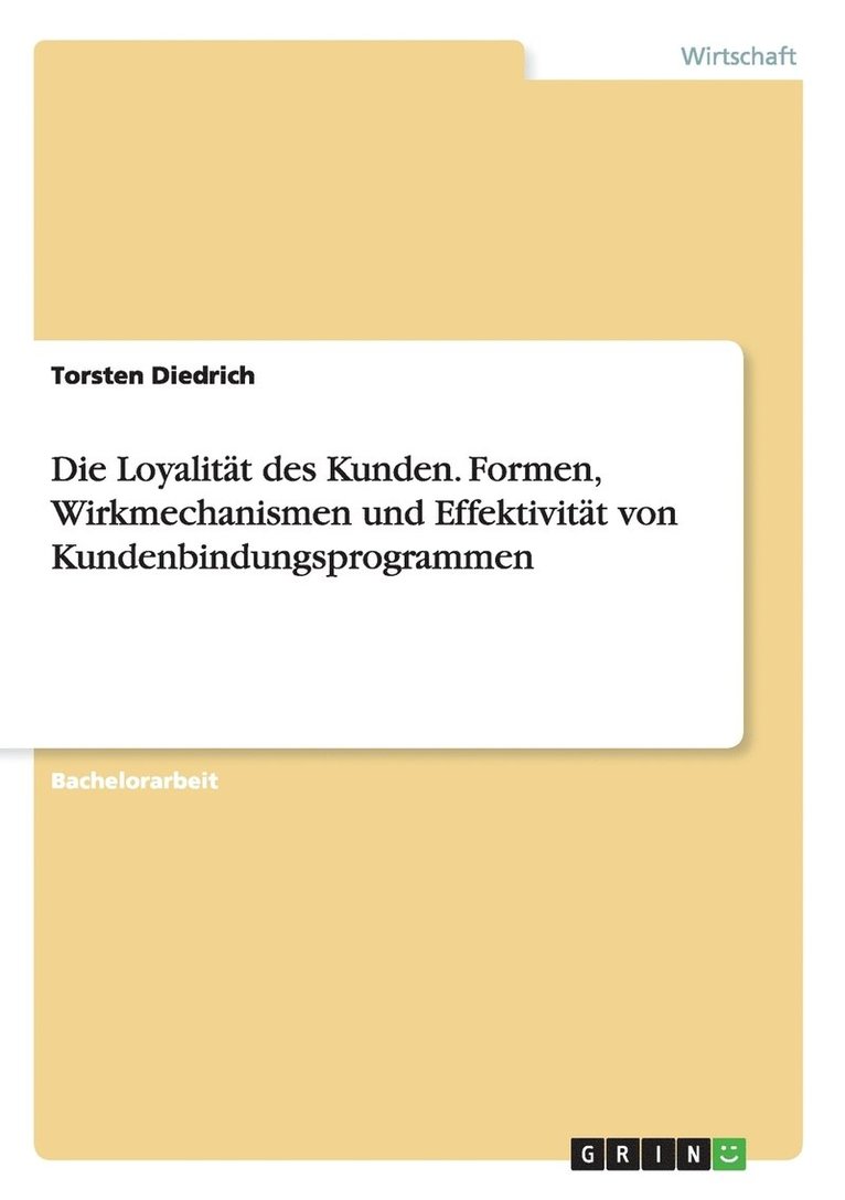 Torsten Diedrich - Loyalität des Kunden. Formen, Wirkmechanismen und Effektivität von Kundenbindungsprogrammen, Häftad