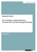 wichtigsten philosophischen Gottesbeweise und ihre heutige Bedeutung