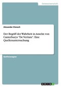 Begriff der Wahrheit in Anselm von Canterburys "De Veritate". Eine Quellenuntersuchung