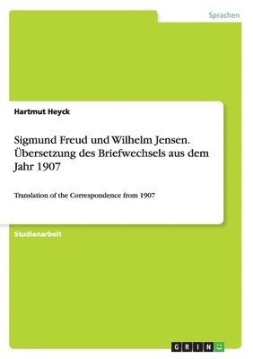 Hartmut Heyck - Sigmund Freud und Wilhelm Jensen. Übersetzung des Briefwechsels aus dem Jahr 1907, Häftad