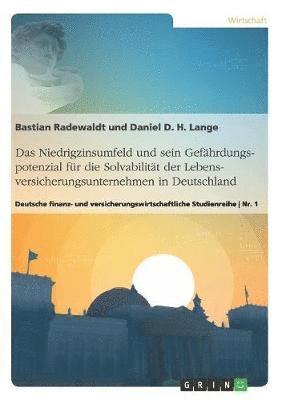 Daniel Lange, Bastian Radewaldt - Niedrigzinsumfeld und sein Gefährdungspotenzial für die Solvabilität der Lebensversicherungsunternehmen in Deutschland, Häftad