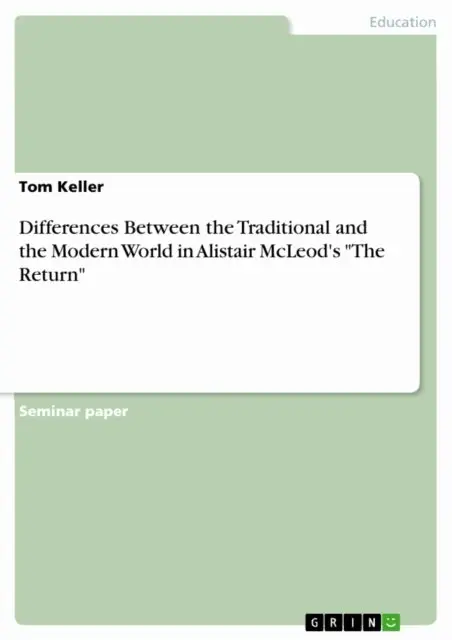 Tom Keller - Differences Between the Traditional and the Modern World in Alistair McLeod's &quote;The Return&quote;, E-bok. Tillgänglighet: Lägg i varukorg
