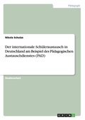 Der internationale Schuleraustausch in Deutschland am Beispiel des Padagogischen Austauschdienstes (PAD)
