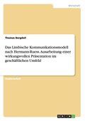 Limbische Kommunikationsmodell nach Hermann-Ruess. Ausarbeitung einer wirkungsvollen Pr�sentation im gesch�ftlichen Umfeld
