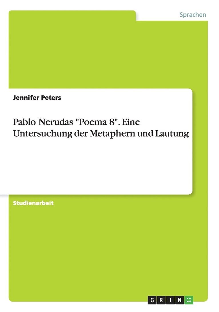 Jennifer Peters - Pablo Nerudas "Poema 8". Eine Untersuchung der Metaphern und Lautung, Häftad. Tillgänglighet: Lägg i varukorg