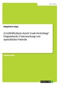 (Un)H�flichkeit durch Code-Switching? Linguistische Untersuchung von sprachlicher Variet�t