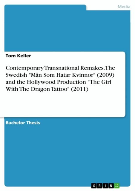 Tom Keller - Contemporary Transnational Remakes. The Swedish &quote;Man Som Hatar Kvinnor&quote; (2009) and the Hollywood Production &quote;The Girl With The Dragon Tattoo&quote; (2011), E-bok. Tillgänglighet: Lägg i varukorg
