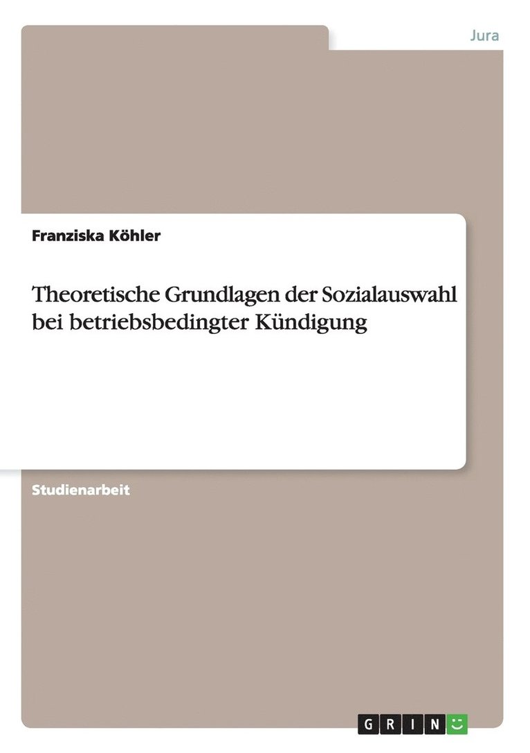 Franziska Köhler - Theoretische Grundlagen der Sozialauswahl bei betriebsbedingter Kündigung, Häftad