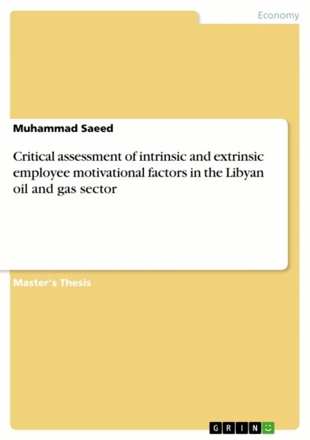 Muhammad Saeed - Critical assessment of intrinsic and extrinsic employee motivational factors in the Libyan oil and gas sector, E-bok