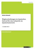 Wegbeschreibungen im Spanischen. Entwurf f�r eine Lehrprobe im Spanischunterricht