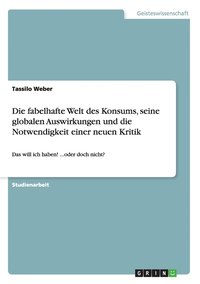 fabelhafte Welt des Konsums, seine globalen Auswirkungen und die Notwendigkeit einer neuen Kritik