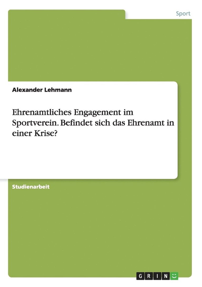 Alexander Lehmann - Ehrenamtliches Engagement im Sportverein. Befindet sich das Ehrenamt in einer Krise?, Häftad