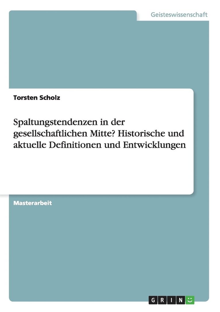 Spaltungstendenzen in der gesellschaftlichen Mitte? Historische und aktuelle Definitionen und Entwicklungen