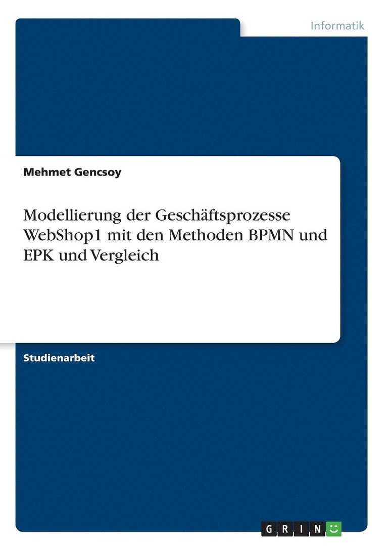 Mehmet Gencsoy - Modellierung der Geschäftsprozesse WebShop1 mit den Methoden BPMN und EPK und Vergleich, Häftad