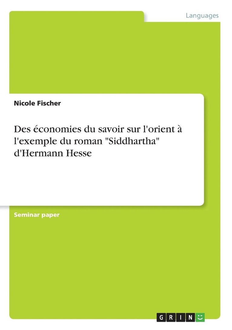 Nicole Fischer - Des économies du savoir sur l'orient à l'exemple du roman "Siddhartha" d'Hermann Hesse, Häftad. Tillgänglighet: Lägg i varukorg