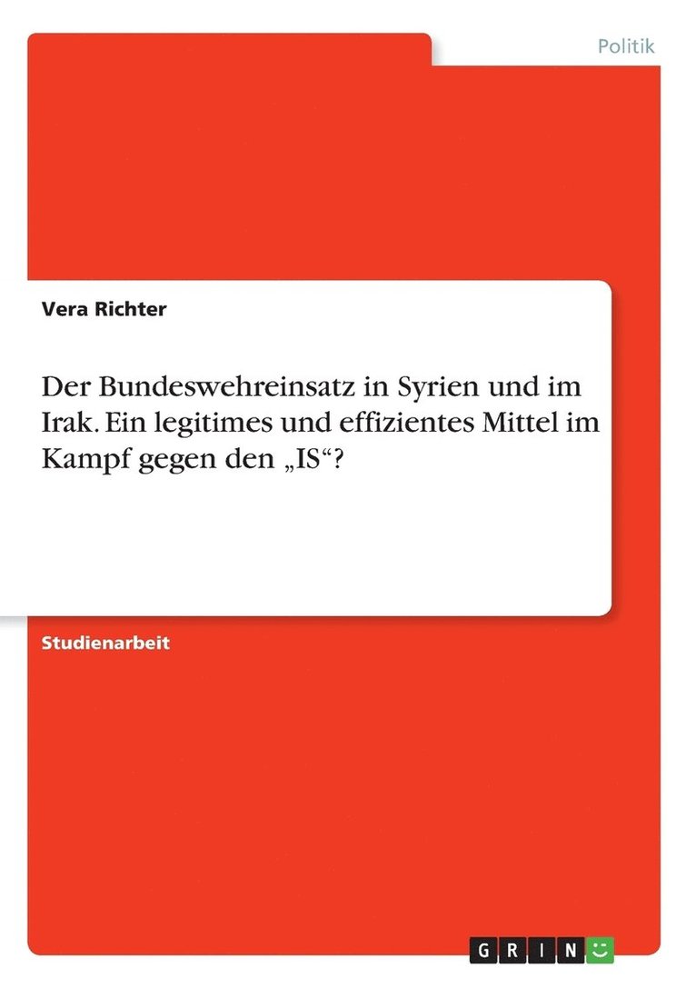 Vera Richter - Bundeswehreinsatz in Syrien und im Irak. Ein legitimes und effizientes Mittel im Kampf gegen den "IS"?, Häftad. Tillgänglighet: Lägg i varukorg