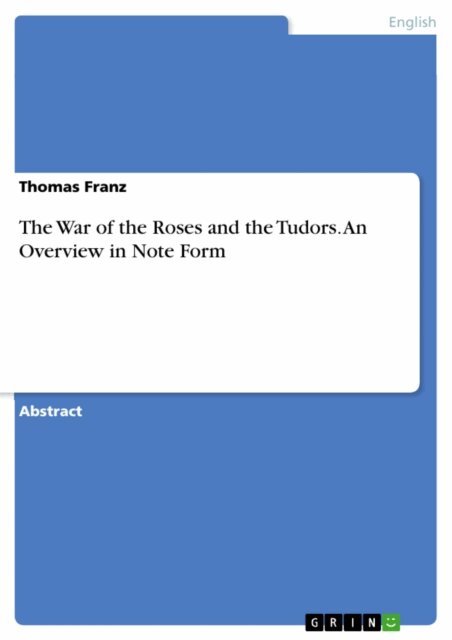 Thomas Franz - War of the Roses and the Tudors. An Overview in Note Form, E-bok