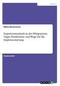 Expertenstandards in der Pflegepraxis. Tipps, Hindernisse und Wege f�r die Implementierung