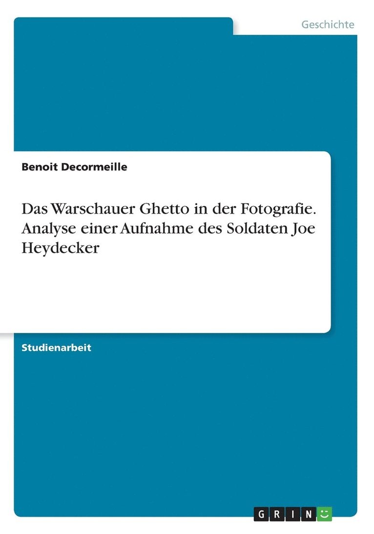 Benoit Decormeille - Warschauer Ghetto in der Fotografie. Analyse einer Aufnahme des Soldaten Joe Heydecker, Häftad