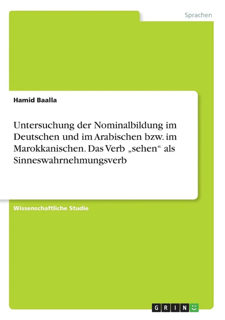 Hamid Baalla - Untersuchung der Nominalbildung im Deutschen und im Arabischen bzw. im Marokkanischen. Das Verb "sehen" als Sinneswahrnehmungsverb, Häftad. Tillgänglighet: Lägg i varukorg