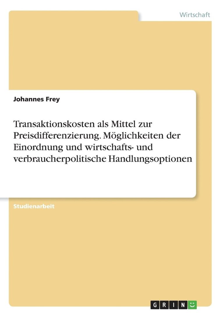 Johannes Frey - Transaktionskosten als Mittel zur Preisdifferenzierung. Möglichkeiten der Einordnung und wirtschafts- und verbraucherpolitische Handlungsoptionen, Häftad