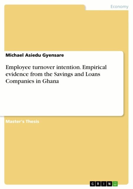 Michael Asiedu Gyensare - Employee turnover intention. Empirical evidence from the Savings and Loans Companies in Ghana, E-bok