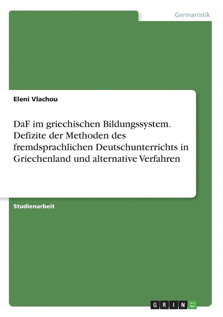 Eleni Vlachou - DaF im griechischen Bildungssystem. Defizite der Methoden des fremdsprachlichen Deutschunterrichts in Griechenland und alternative Verfahren, Häftad. Tillgänglighet: Lägg i varukorg