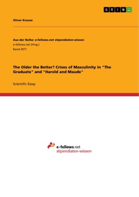 Oliver Krause - Older the Better? Crises of Masculinity in &quote;The Graduate&quote; and &quote;Harold and Maude&quote;, E-bok