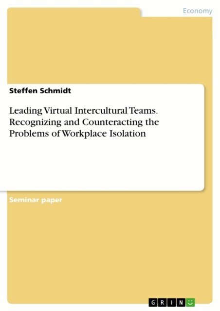 Steffen Schmidt - Leading Virtual Intercultural Teams. Recognizing and Counteracting the Problems of Workplace Isolation, E-bok