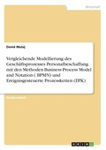 Vergleichende Modellierung des Gesch�ftsprozesses Personalbeschaffung mit den Methoden Business Process Model and Notation ( BPMN) und Ereignisgesteuerte Prozessketten (EPK)