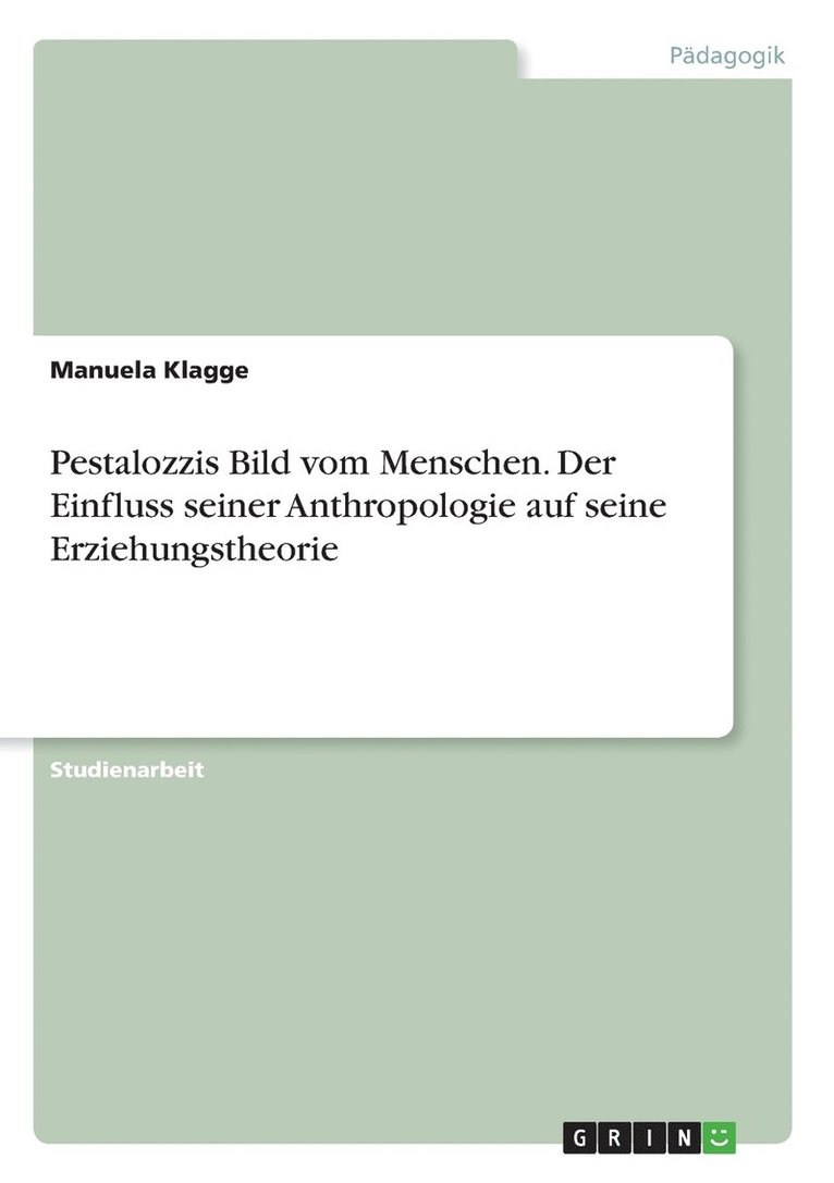 Manuela Klagge - Pestalozzis Bild vom Menschen. Der Einfluss seiner Anthropologie auf seine Erziehungstheorie, Häftad