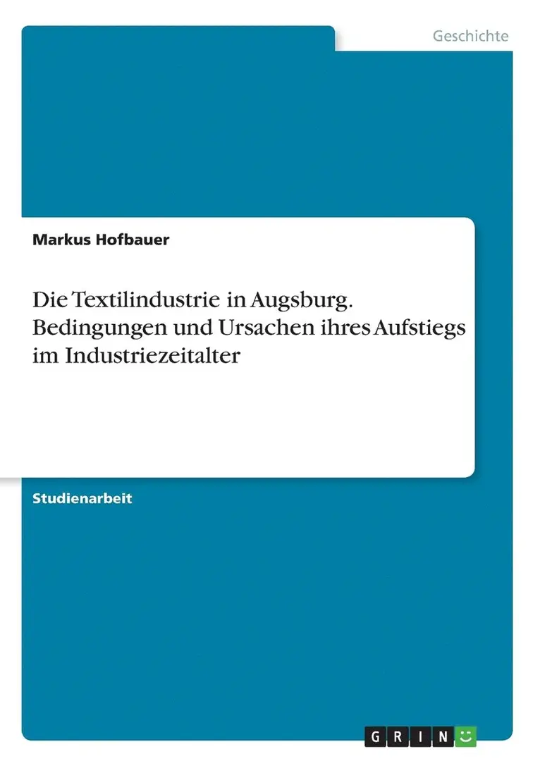 Markus Hofbauer - Textilindustrie in Augsburg. Bedingungen und Ursachen ihres Aufstiegs im Industriezeitalter, Häftad. Tillgänglighet: Lägg i varukorg